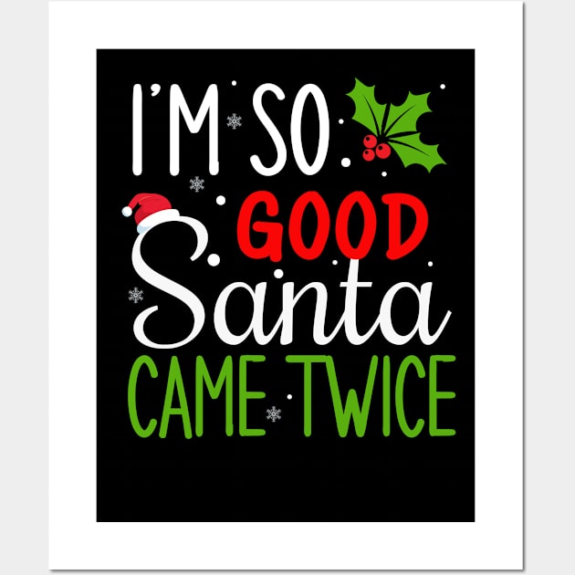 I'm so good Santa came twice Wall Art by Bourdia Mohemad